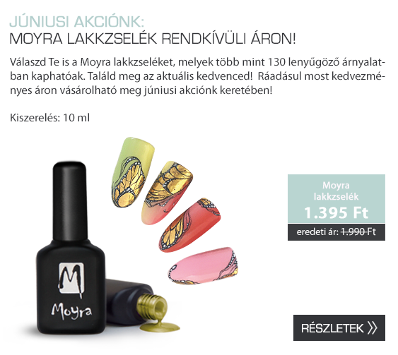 Moyra Lakkzselé Akció!