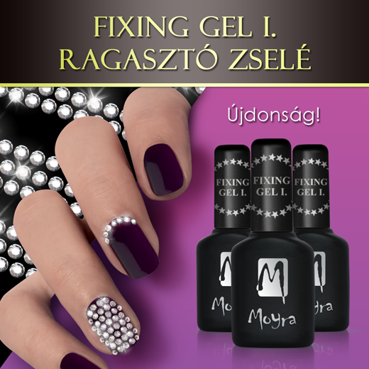 Újdonság: MOYRA FIXING GEL I. ragasztó zselé!